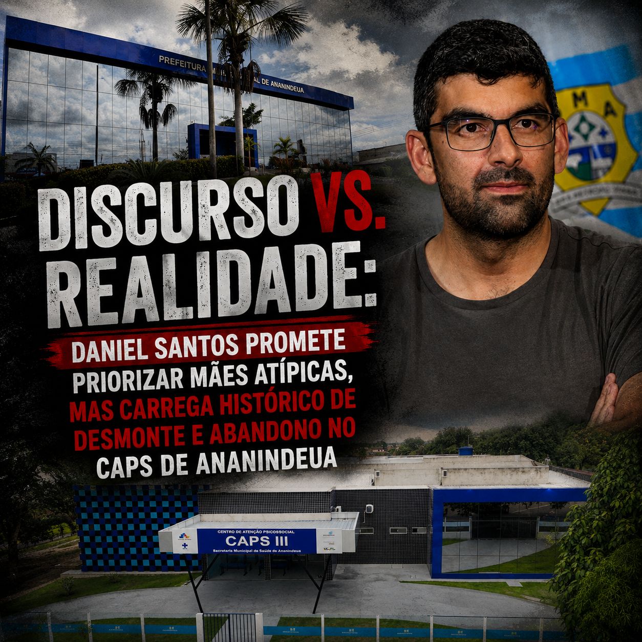 DISCURSO VS. REALIDADE: Daniel Santos promete priorizar mães atípicas, mas carrega histórico de desmonte e abandono no CAPS de Ananindeua