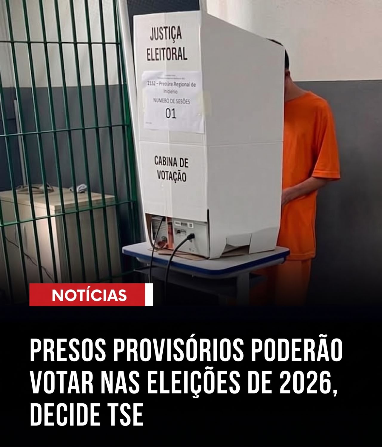PRESOS PROVISÓRIOS PODERÃO VOTAR NAS ELEIÇÕES DE 2026, DECIDE TSE
